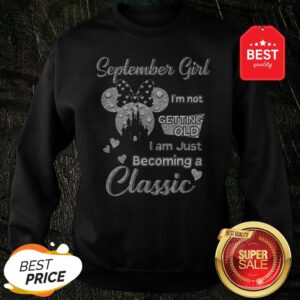 Official Diamond Minnie Mouse September Girl I’m Not Getting Old I Am Just Becoming A Classic Sweatshirt