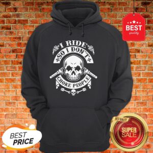 Official Skull I Ride So I Don’t Choke People Hoodie
