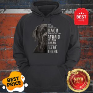 Cane Corso When It Is Too Hard To Look Back And You Are Too Hoodie