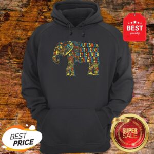Elephant Autism Is Not A Disease It Is Border Line Genius Hoodie