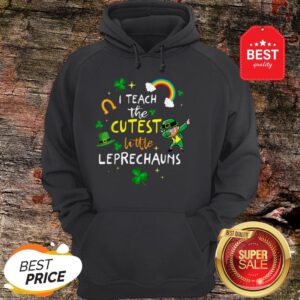 I Teach The Cutest Little Leprechaun Teacher St Patricks Day Hoodie