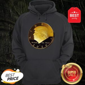 Official Donald Trump Gold Coin In God We Trust Liberty 2020 Hoodie