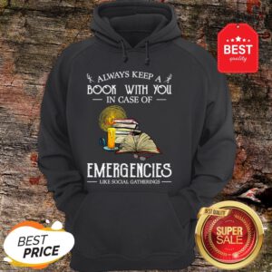 Official Always Keep A Book With You In Case Of Emergencies Social Gatherings Hoodie