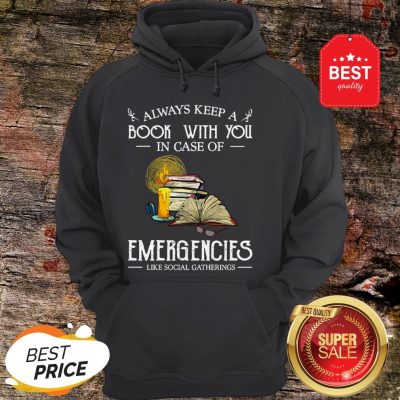 Official Always Keep A Book With You In Case Of Emergencies Social Gatherings Hoodie