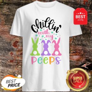 Official Chillin’ With My Peeps Shirt
