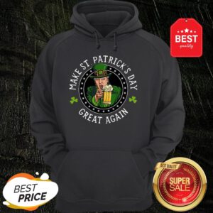 Official Donald Trump Make St. Patrick’s Day Great Again Shamrock Hoodie