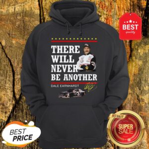 Official Dale Earnhardt There Will Never Be Another Signature Hoodie