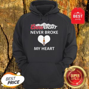 Official Coors Light Never Broke My Heart Hoodie