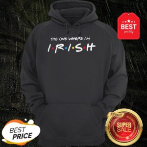 Official Friends The One Where I’m Irish St. Patrick’s Day Hoodie