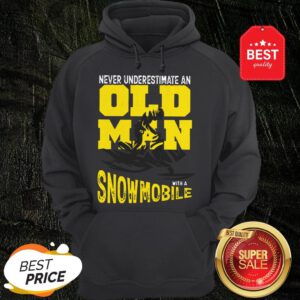 Official Never Underestimate An Old Man With A Snowmobile Hoodie