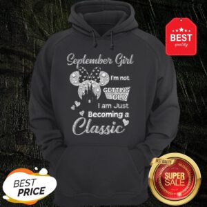Official Diamond Minnie Mouse September Girl I’m Not Getting Old I Am Just Becoming A Classic ShirtOfficial Diamond Minnie Mouse September Girl I’m Not Getting Old I Am Just Becoming A Classic Hoodie