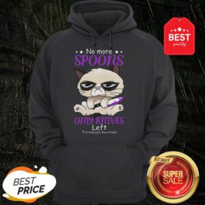 Official Grumpy No More Spoons Only Knives Left Fibromyalgia Awareness Hoodie