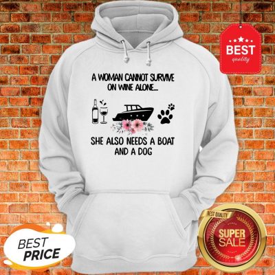A Woman Cannot Survive On Wine Alone She Also Needs A Boat Dog Paw Flower Hoodie