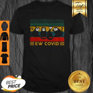 Official Black Cat Ew Covid Vintage Coronavirus Shirt