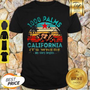 1000 Palms California Republic It’s Where My Story Begins Vintage Shirt