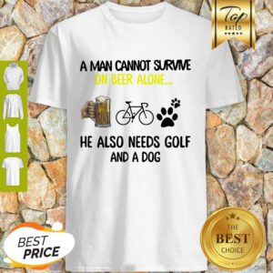 A Man Cannot Survive On Beer Alone He Also Needs Cycling And A Dog Paw Shirt
