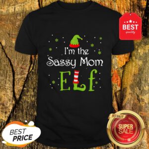 Awesome I’m The Sassy Mom Elf Funny Group Matching Family Xmas Gift Shirt