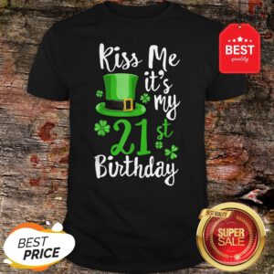 Kiss Me It’s My 21st Birthday St Patricks Day Shamrock Gift Shirt