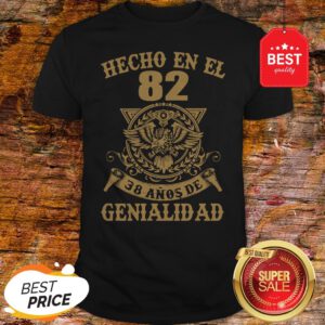Official Eagle Hecho En El 82 38 Anos De Genialidad Shirt