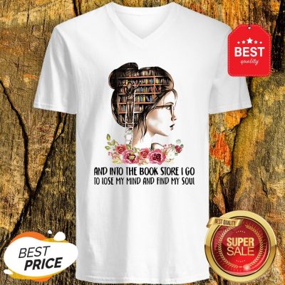 Girls Flower And Into The Book Store I Go To Lose My Mind And Find My Soul V-Neck