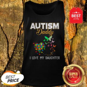 Butterfly Autism Daddy I Love My Daughter Autism Awareness Tank Top