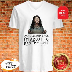 Frankie Bergstein Okay Stand Back I’m About To Lose My Shit V-Neck