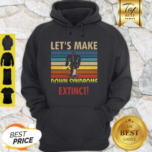 Bigfoot Let’s Make Down Syndrome Extinct Vintage Hoodie
