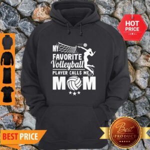 Nice My Favorite Volleyball Player Calls Me Mom Mother’s Day Hoodie