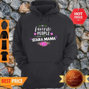 Official My Favorite People Call Me Stara Mama Flower Hoodie