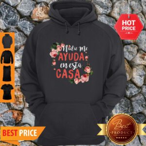 Pretty Nadie Me Ayuda An Esta Casa Cute Mom Mothers Day Tee Hoodie