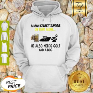 A Man Cannot Survive On Beer Alone He Also Needs Boat And A Dog Paw Hoodie