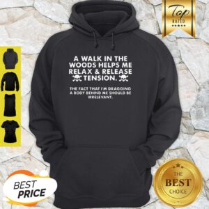 A Walk In The Woods Helps Me Relax And Release Tension Hoodie
