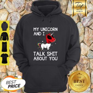 My Unicorn And I Talk Shit About You Deadpool Unicorn Hoodie