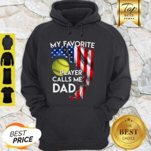 My Favorite Softball Player Calls Me Dad American Flag Hoodie