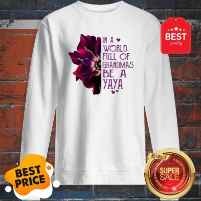 Anemone Flower In A World Full Of Grandmas Be A YaYa Sweatshirt
