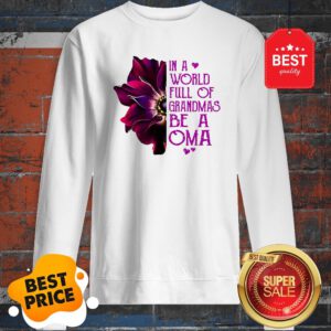 Anemone Flower In A World Full Of Grandmas Be A OMA Sweatshirt
