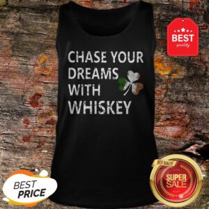 Chase Your Dreams With Whiskey Irish Shamrock St. Patrick’s Day Tank Top