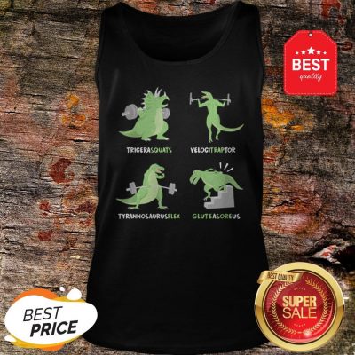 Dinosaur Tricera squats Velocitraptor Tyrannosaurus flex Gluteasoreus Tank Top