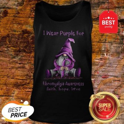 Gnome I Wear Purple For Fibromyalgia Awareness Faith Hope Love Tank Top