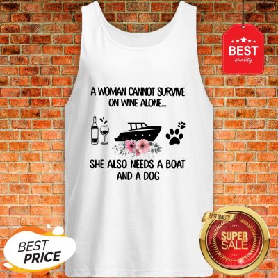 A Woman Cannot Survive On Wine Alone She Also Needs A Boat Dog Paw Flower Tank Top