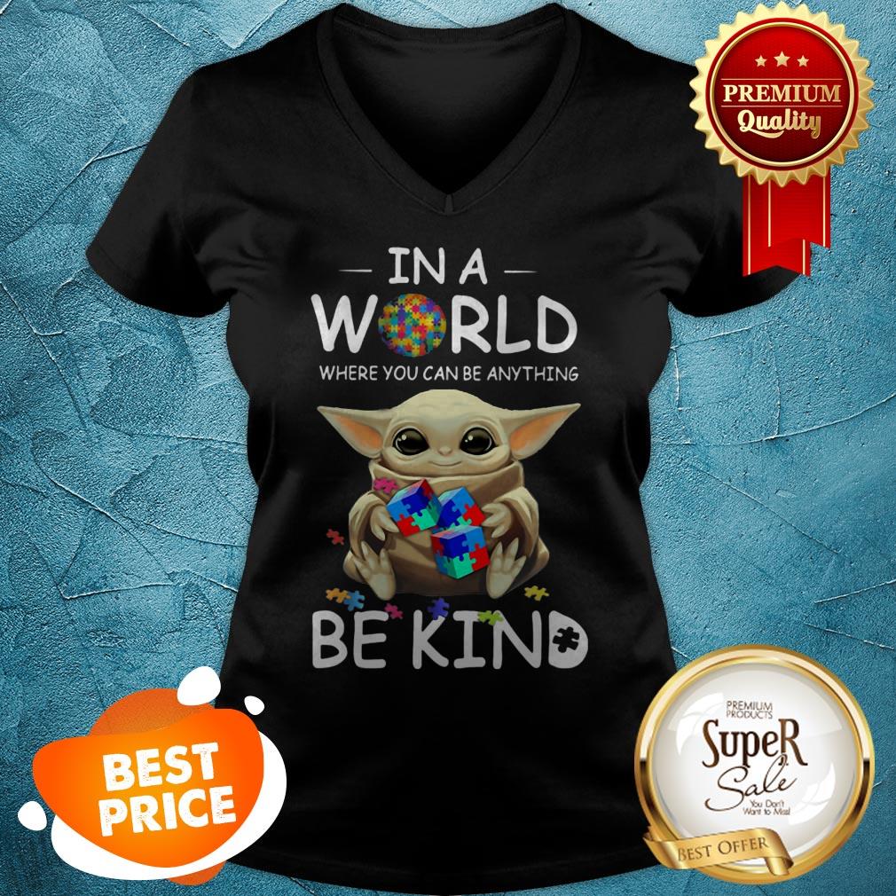 Baby Yoda Autism In A World Where You Can Be Anything Be Kind V-Neck Baby Yoda Autism In A World Where You Can Be Anything Be Kind V-Neck