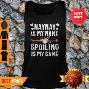 Beautiful Naynay Is My Name Spoiling Is My Game Mothers Day Tank Top