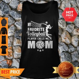 Nice My Favorite Volleyball Player Calls Me Mom Mother’s Day Tank Top