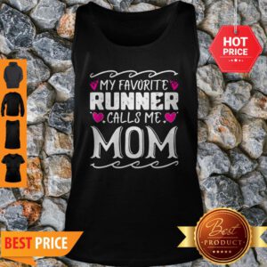 Original My Favorite Runner Calls Me Mom Funny Mothers Day Gift Tank Top