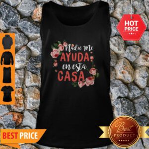 Pretty Nadie Me Ayuda An Esta Casa Cute Mom Mothers Day Tee Tank Top