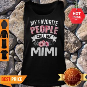 Official My Favorite People Call Me Mimi Gift Mothers Day Tank Top