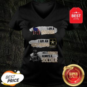 I Am A Soldier I Am An Army Veteran U.S.Army Once A Soldier V-Neck
