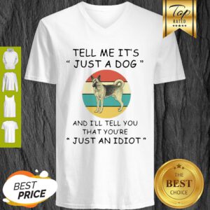 Australian Shepherd Tell Me It’s Just A Dog Just An Idiot Vintage V-Neck