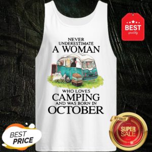 Never Underestimate A Woman Who Loves Camping And Was Born In October Tank Top
