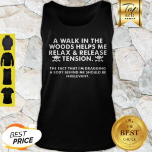 A Walk In The Woods Helps Me Relax And Release Tension Tank Top